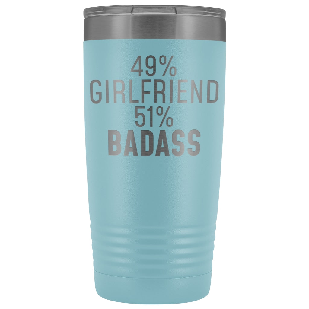 Best Girlfriend Gift: 49% Girlfriend 51% Badass Insulated Tumbler 20oz $29.99 | Light Blue Tumblers