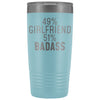 Best Girlfriend Gift: 49% Girlfriend 51% Badass Insulated Tumbler 20oz $29.99 | Light Blue Tumblers