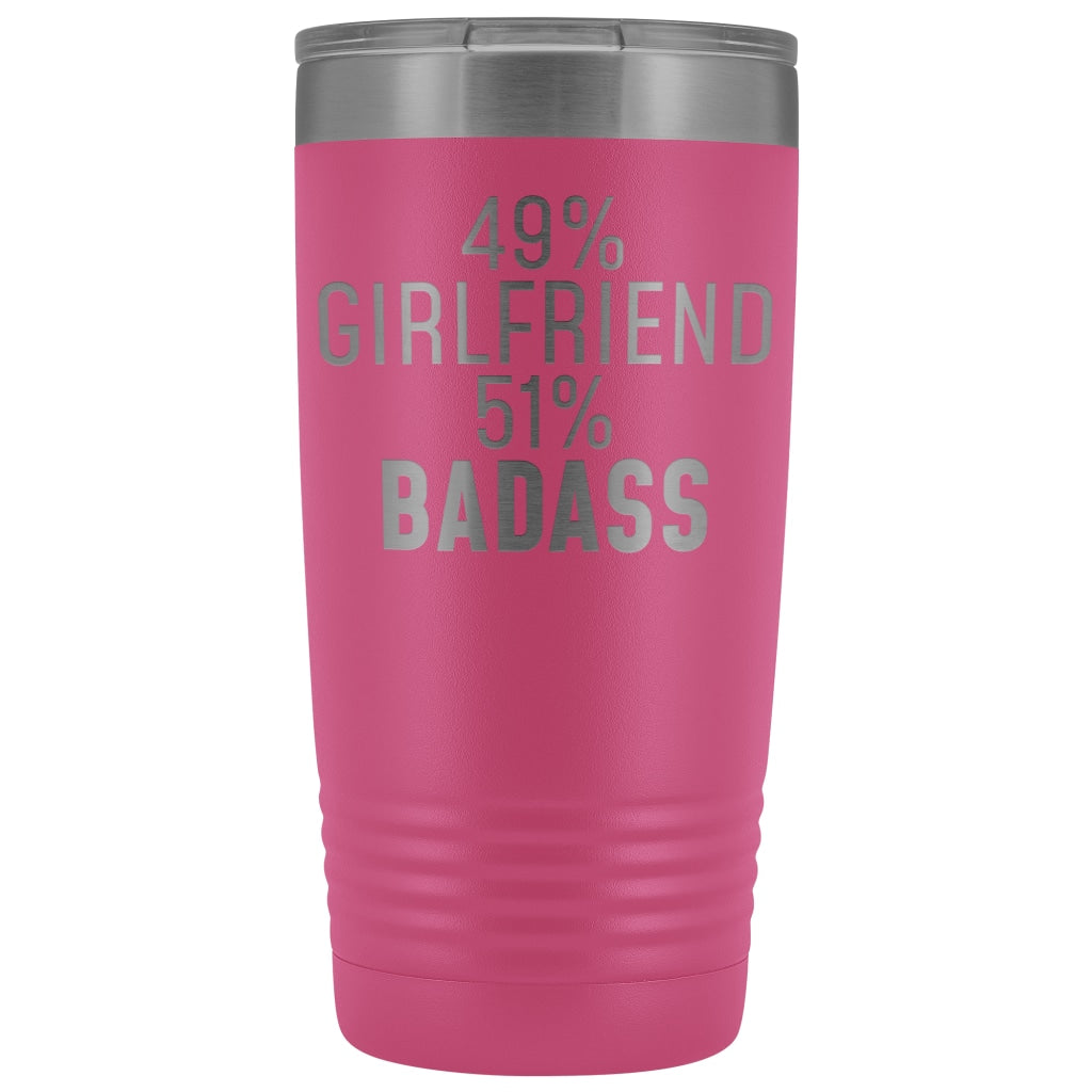 Best Girlfriend Gift: 49% Girlfriend 51% Badass Insulated Tumbler 20oz $29.99 | Pink Tumblers