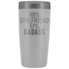 Best Girlfriend Gift: 49% Girlfriend 51% Badass Insulated Tumbler 20oz $29.99 | White Tumblers
