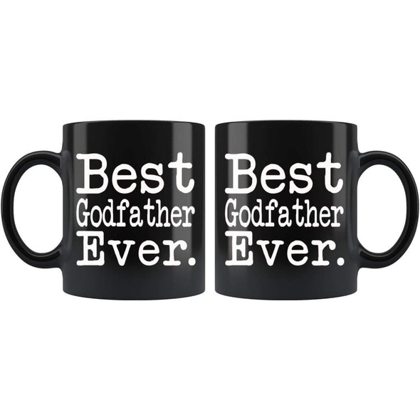 Best Godfather Ever Gift Unique Godfather Mug Fathers Day Gift for Godfather Best Birthday Gift Christmas Godfather Coffee Mug Tea Cup Black