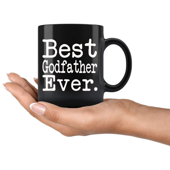 Best Godfather Ever Gift Unique Godfather Mug Fathers Day Gift for Godfather Best Birthday Gift Christmas Godfather Coffee Mug Tea Cup Black