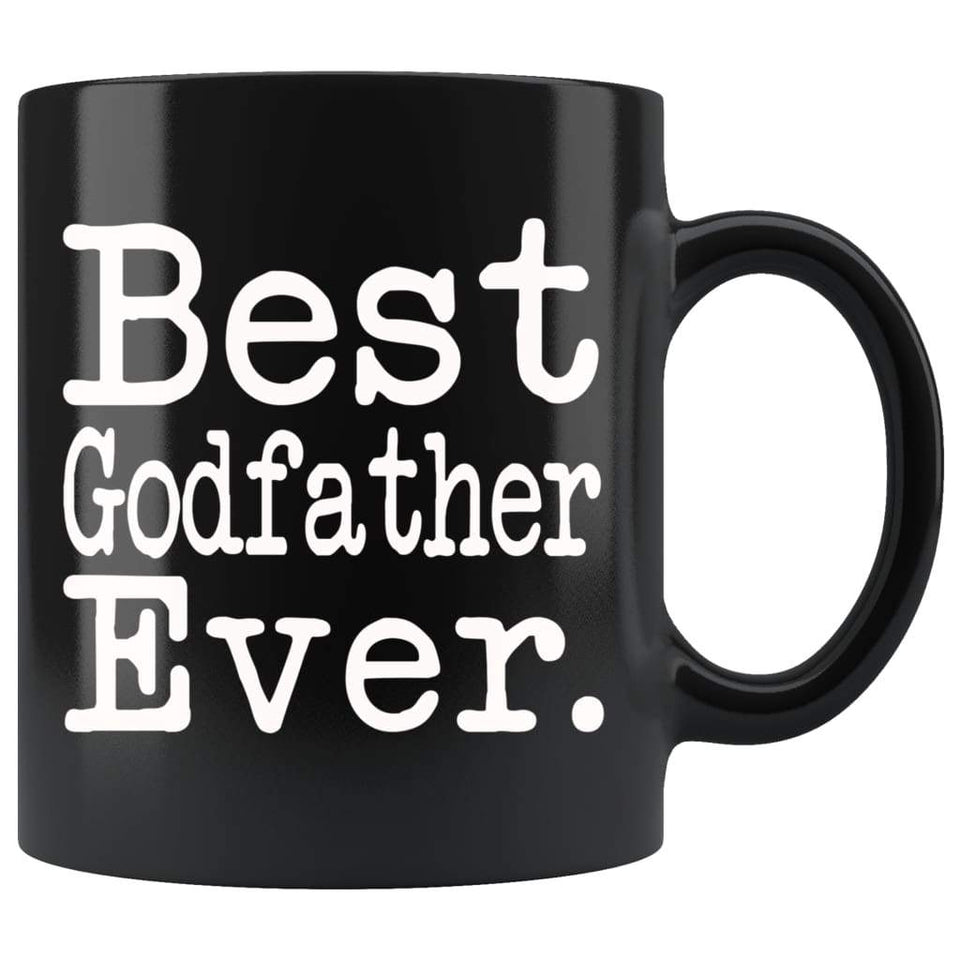Best Godfather Ever Gift Unique Godfather Mug Father's Day Gift for Godfather Best Birthday Gift Christmas Godfather Coffee Mug Tea Cup Black