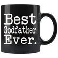 Best Godfather Ever Gift Unique Godfather Mug Fathers Day Gift for Godfather Best Birthday Gift Christmas Godfather Coffee Mug Tea Cup Black