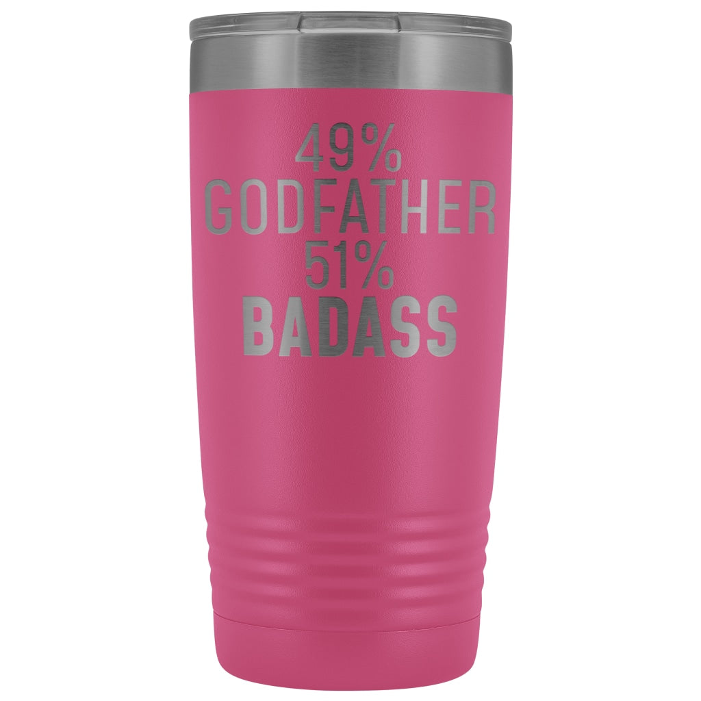 Best Godfather Gift: 49% Godfather 51% Badass Insulated Tumbler 20oz $29.99 | Pink Tumblers