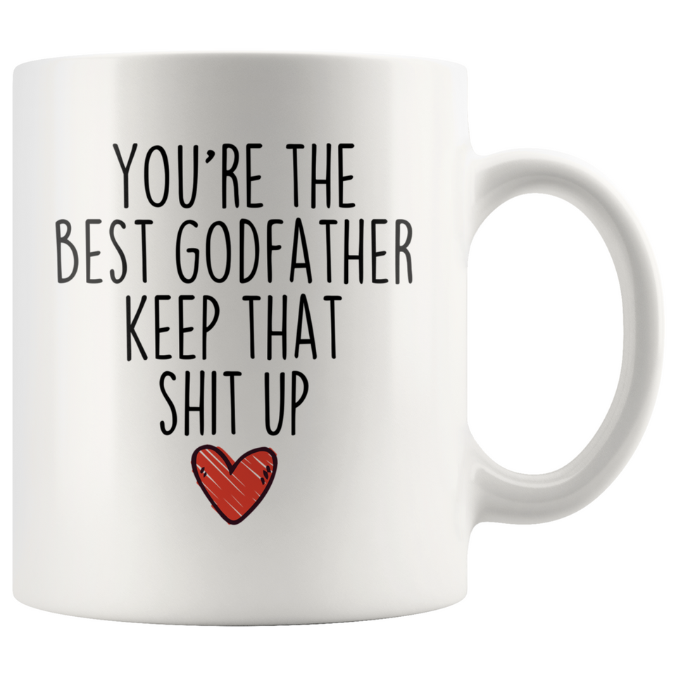 Best Godfather Gifts Funny Godfather  Gifts You're The Best Godfather Keep That Shit Up Coffee Mug 11 oz or 15 oz White Tea Cup