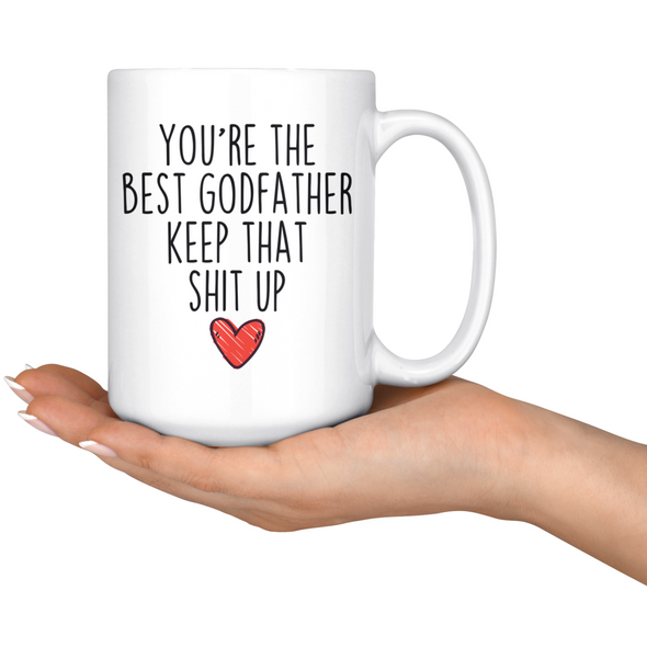 Best Godfather Gifts Funny Godfather Gifts Youre The Best Godfather Keep That Shit Up Coffee Mug 11 oz or 15 oz White Tea Cup $18.99 |