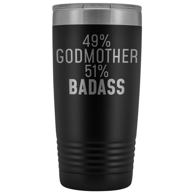 Best Godmother Gift: 49% Godmother 51% Badass Insulated Tumbler 20oz $29.99 | Black Tumblers