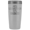 Best Godmother Gift: 49% Godmother 51% Badass Insulated Tumbler 20oz $29.99 | White Tumblers