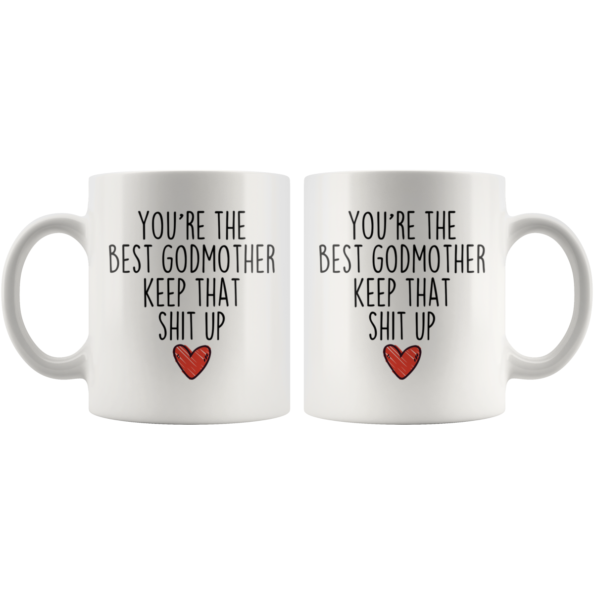 Best Godmother Gifts Funny Godmother Gifts Youre The Best Godmother Keep That Shit Up Coffee Mug 11 oz or 15 oz White Tea Cup $18.99 |