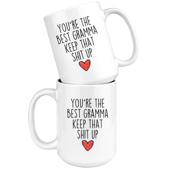 Best Gramma Gifts Funny Gramma Gifts Youre The Best Gramma Keep That Shit Up Coffee Mug 11 oz or 15 oz White Tea Cup $18.99 | Drinkware
