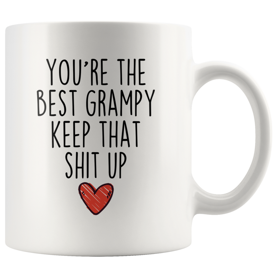Best Grampy Gifts Funny Grampy Gifts You're The Best Grampy Keep That Shit Up Coffee Mug 11 oz or 15 oz White Tea Cup