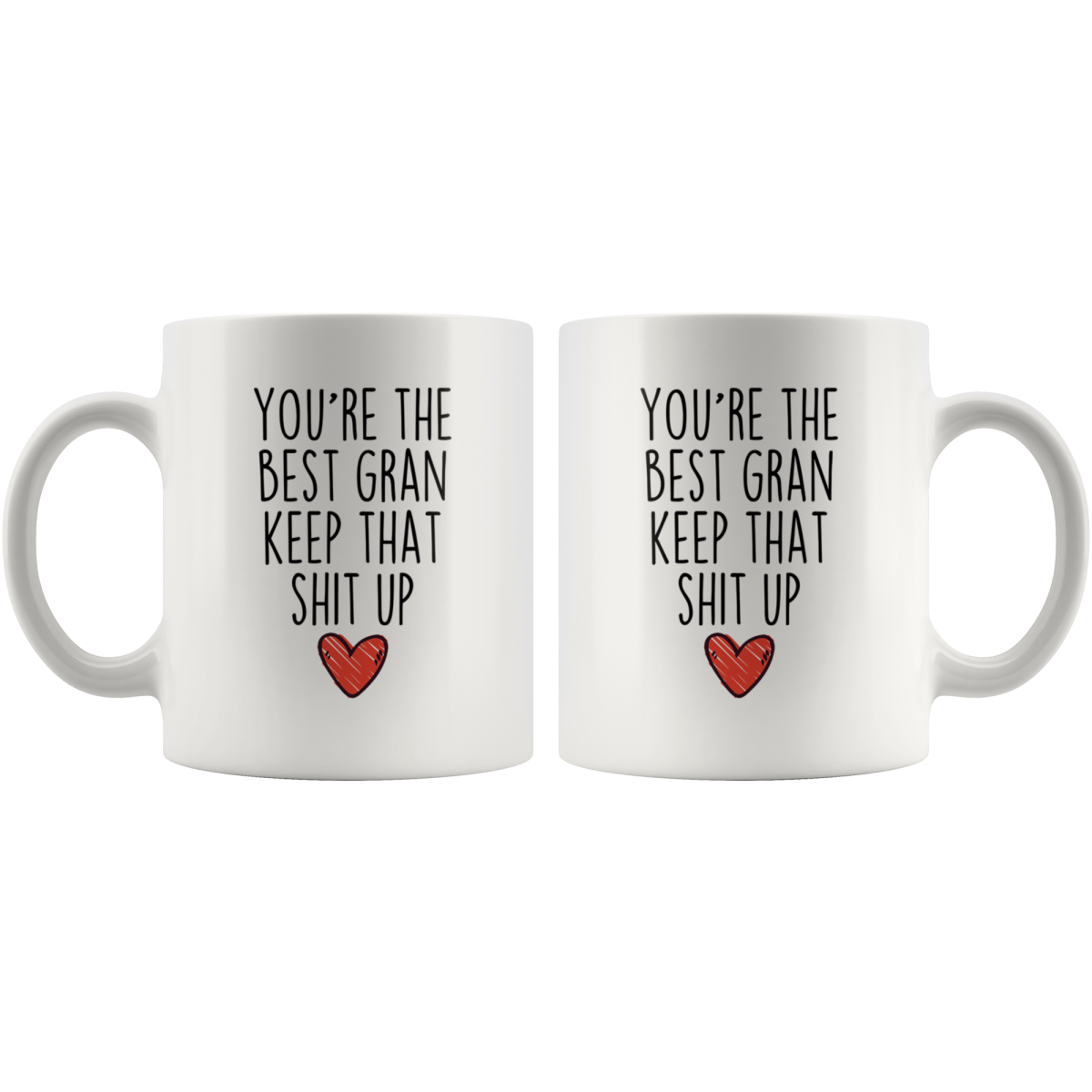 Best Gran Gifts Funny Gran Gifts You're The Best Gran Keep That Shit Up Coffee Mug 11 oz or 15 oz White Tea Cup — photo 4