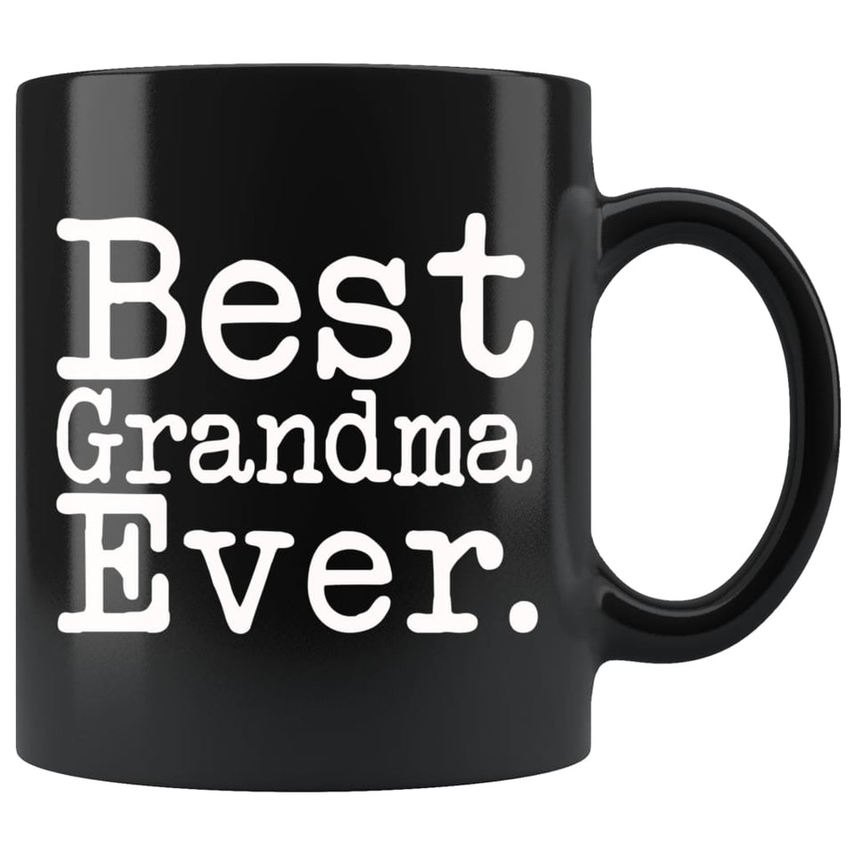 Best Grandma Ever Gift Unique Grandma Mug Mother's Day Gift for Grandma Best Birthday Gift Christmas Grandma Coffee Mug Tea Cup Black
