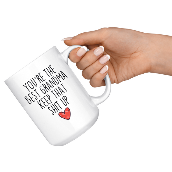 Best Grandma Gifts Funny Grandma Gifts Youre The Best Grandma Keep That Shit Up Coffee Mug 11 oz or 15 oz White Tea Cup $18.99 | Drinkware