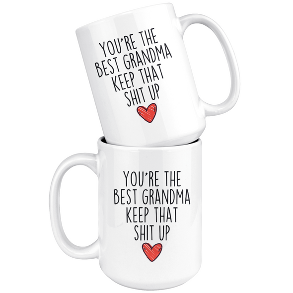 Best Grandma Gifts Funny Grandma Gifts Youre The Best Grandma Keep That Shit Up Coffee Mug 11 oz or 15 oz White Tea Cup $18.99 | Drinkware
