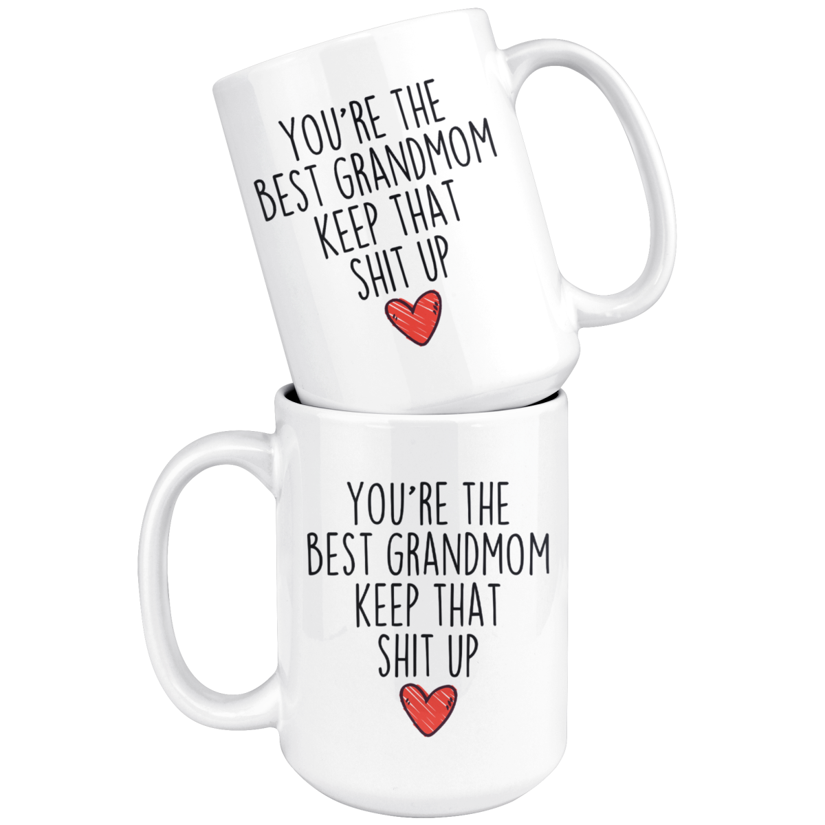 Best Grandmom Gifts Funny Grandmom Gifts Youre The Best Grandmom Keep That Shit Up Coffee Mug 11 oz or 15 oz White Tea Cup $18.99 |