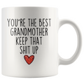 Best Grandmother Gifts Funny Grandmother Gifts Youre The Best Grandmother Keep That Shit Up Coffee Mug 11 oz or 15 oz White Tea Cup $18.99 |