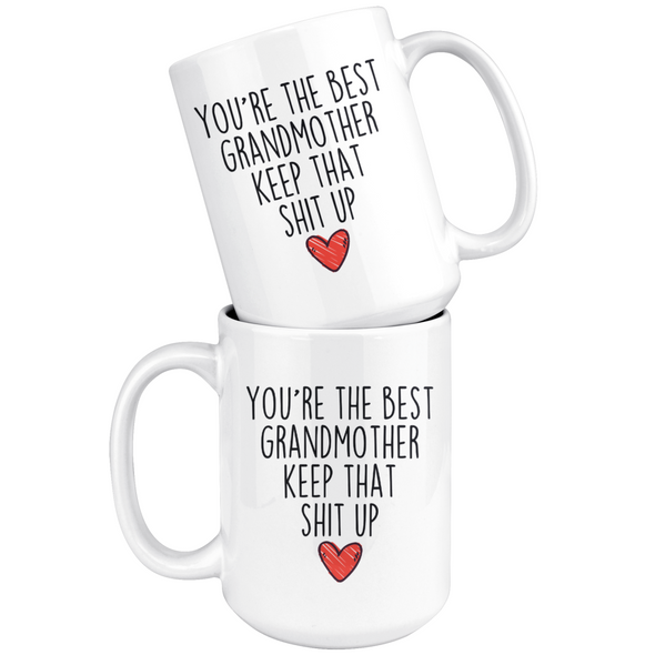 Best Grandmother Gifts Funny Grandmother Gifts Youre The Best Grandmother Keep That Shit Up Coffee Mug 11 oz or 15 oz White Tea Cup $18.99 |