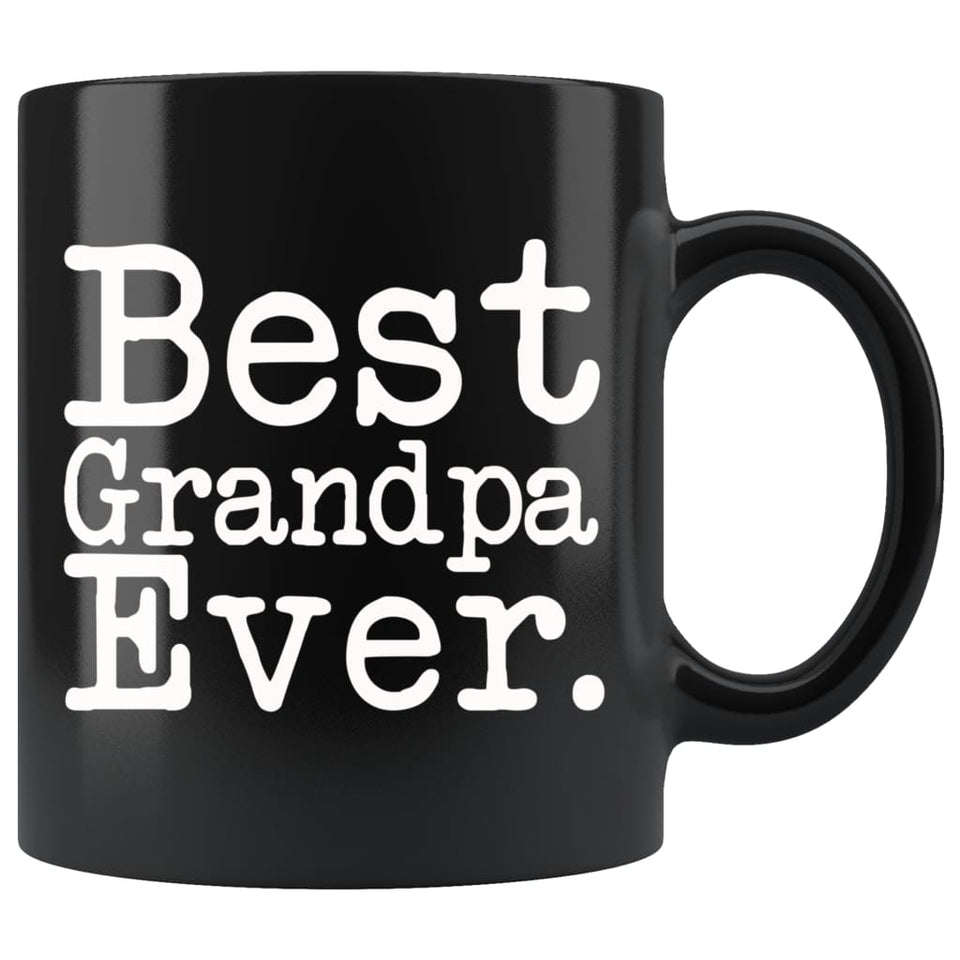 Best Grandpa Ever Gift Unique Grandpa Mug Father's Day Gift for Grandpa Best Birthday Gift Christmas Grandpa Coffee Mug Tea Cup Black