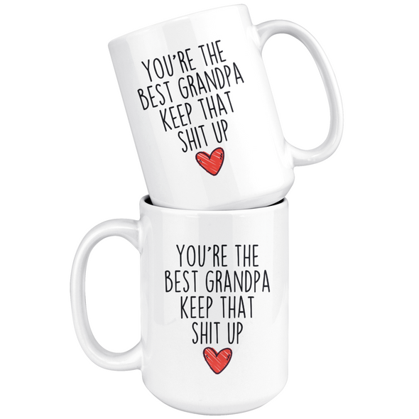 Best Grandpa Gifts Funny Grandpa Gifts Youre The Best Grandpa Keep That Shit Up Coffee Mug 11 oz or 15 oz White Tea Cup $18.99 | Drinkware