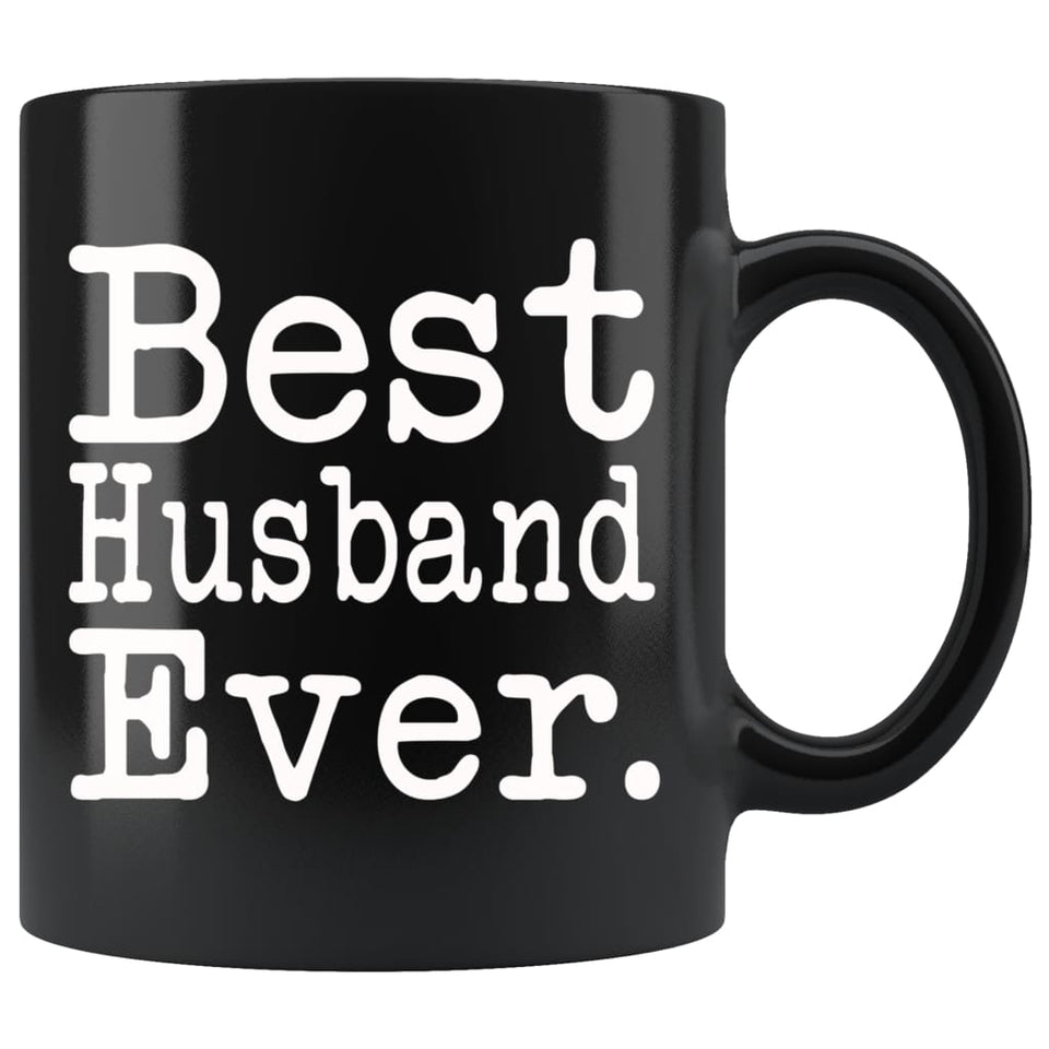 Best Husband Ever Gift Unique Husband Mug Anniversary Gift for Husband Best Birthday Gift Christmas Husband Coffee Mug Tea Cup Black