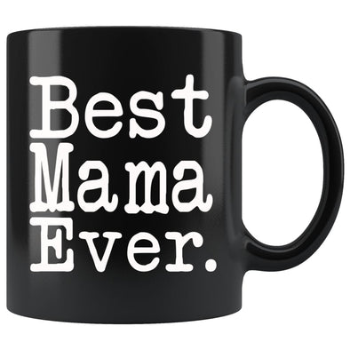 Best Mama Ever Gift Unique Mama Mug Mothers Day Gift for Mama Mom Birthday Gift Christmas Mama Coffee Mug Tea Cup Black $19.99 | 11oz -