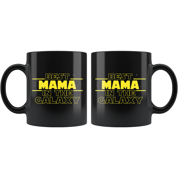 Best Mama In The Galaxy Coffee Mug Black 11oz Gifts for Mama $19.99 | Drinkware