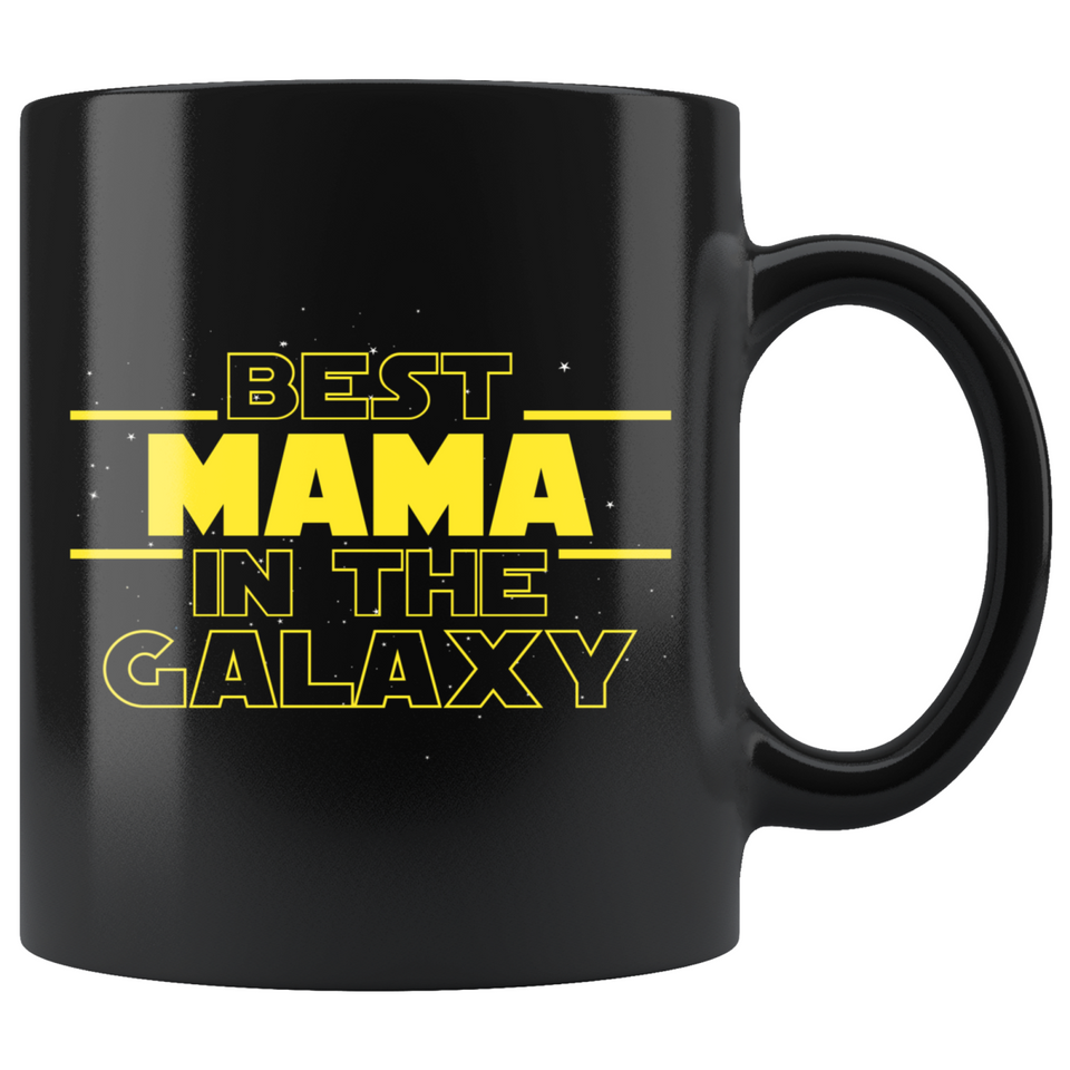Best Mama In The Galaxy Coffee Mug Black 11oz Gifts for Mama