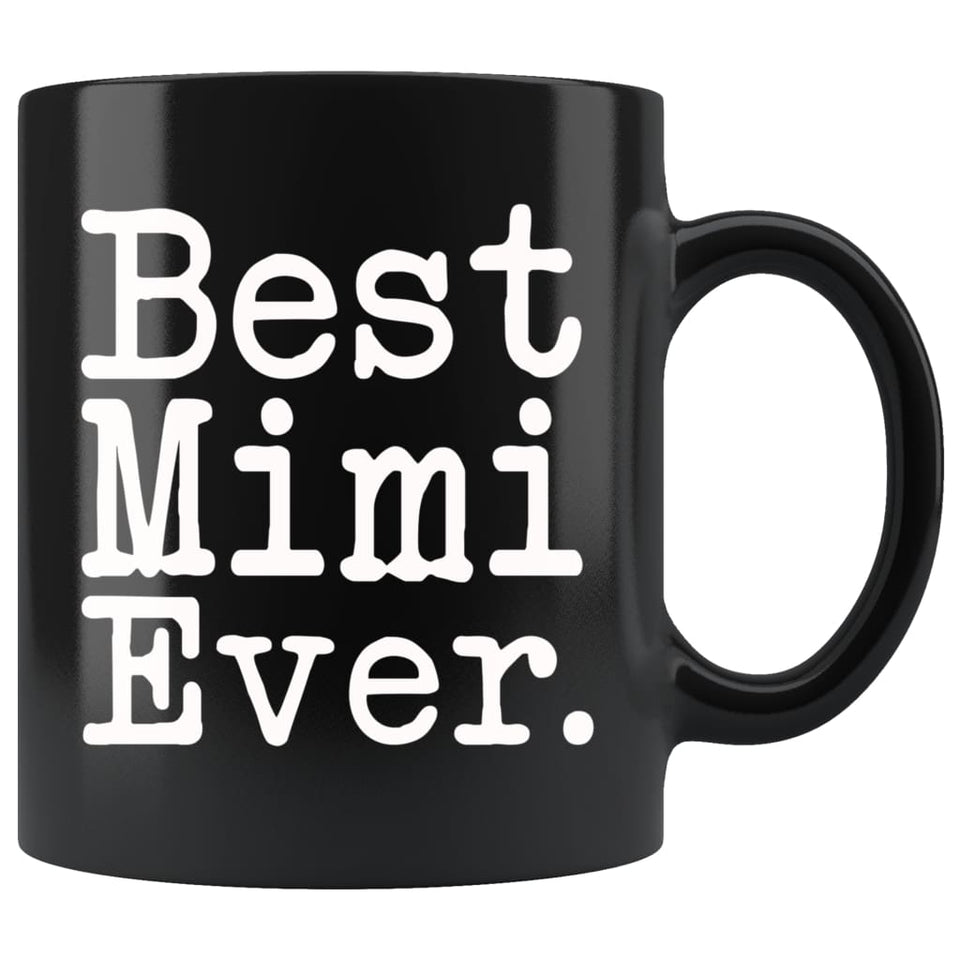 Best Mimi Ever Gift Unique Mimi Mug Mother's Day Gift for Mimi Grandma Birthday Christmas Mimi Coffee Mug Tea Cup Black