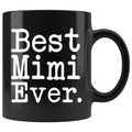 Best Mimi Ever Gift Unique Mimi Mug Mothers Day Gift for Mimi Grandma Birthday Christmas Mimi Coffee Mug Tea Cup Black $19.99 | 11oz - Black