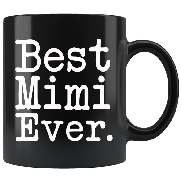 Best Mimi Ever Gift Unique Mimi Mug Mothers Day Gift for Mimi Grandma Birthday Christmas Mimi Coffee Mug Tea Cup Black $19.99 | 11oz - Black