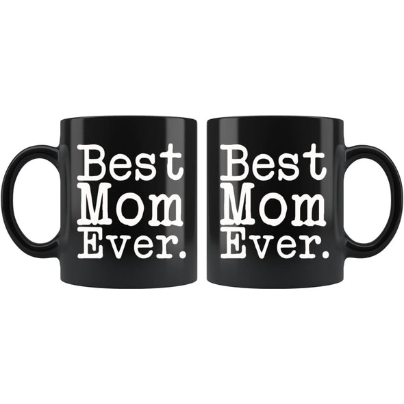 Best Mom Ever Gift Unique Mom Mug Mothers Day Gift for Mom Best Birthday Gift for Mom Christmas Mom Coffee Mug Tea Cup Black $19.99 |
