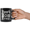 Best Mom Ever Gift Unique Mom Mug Mothers Day Gift for Mom Best Birthday Gift for Mom Christmas Mom Coffee Mug Tea Cup Black $19.99 |