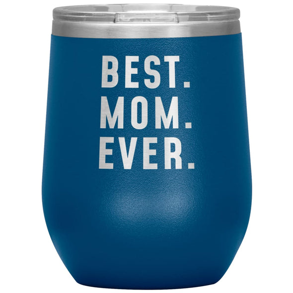 Best Mom Ever Portable Wine Tumbler 12oz Mother’s Day Gift for Mom Stainless Steel Vacuum Insulated Wine Glass with Lid $29.99 | Blue Wine 
