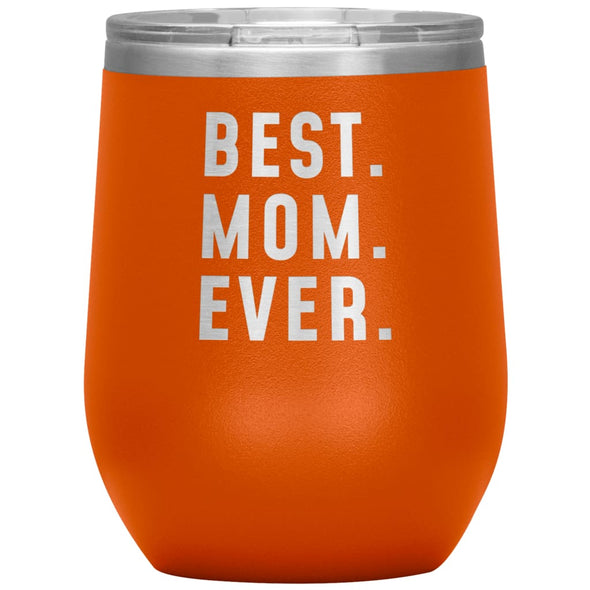 Best Mom Ever Portable Wine Tumbler 12oz Mother’s Day Gift for Mom Stainless Steel Vacuum Insulated Wine Glass with Lid $29.99 | Orange Wine