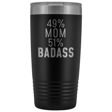 Best Mom Gift: 49% Mom 51% Badass Insulated Tumbler 20oz $29.99 | Black Tumblers