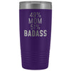 Best Mom Gift: 49% Mom 51% Badass Insulated Tumbler 20oz $29.99 | Purple Tumblers