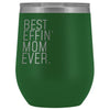 Best Mom Gift: Best Effin Mom Ever. Insulated Wine Tumbler 12oz $29.99 | Green Wine Tumbler