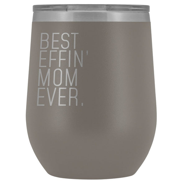 Best Mom Gift: Best Effin Mom Ever. Insulated Wine Tumbler 12oz $29.99 | Pewter Wine Tumbler