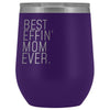 Best Mom Gift: Best Effin Mom Ever. Insulated Wine Tumbler 12oz $29.99 | Purple Wine Tumbler