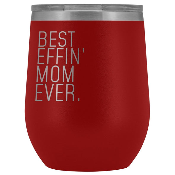 Best Mom Gift: Best Effin Mom Ever. Insulated Wine Tumbler 12oz $29.99 | Red Wine Tumbler