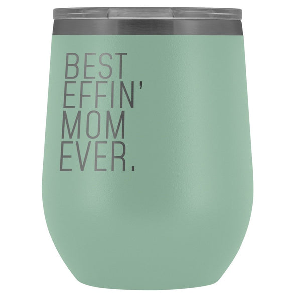 Best Mom Gift: Best Effin Mom Ever. Insulated Wine Tumbler 12oz $29.99 | Teal Wine Tumbler