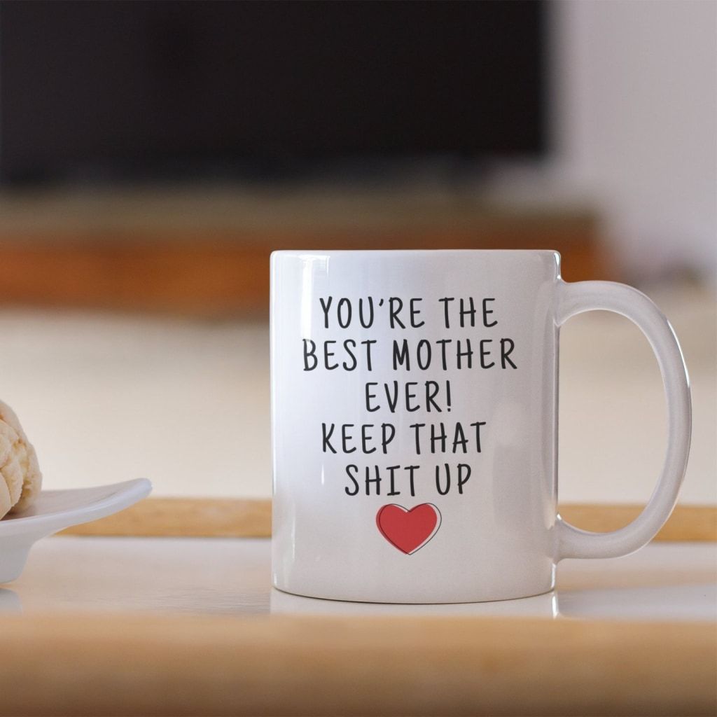 Best Mother Ever! Coffee Mug | Funny Mothers Day Gift $14.99 | Drinkware