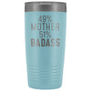 Best Mother Gift: 49% Mother 51% Badass Insulated Tumbler 20oz $29.99 | Light Blue Tumblers