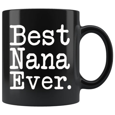 Best Nana Ever Gift Unique Nana Mug Mothers Day Gift for Nana Grandma Birthday Christmas Nana Coffee Mug Tea Cup Black $19.99 | 11oz - Black