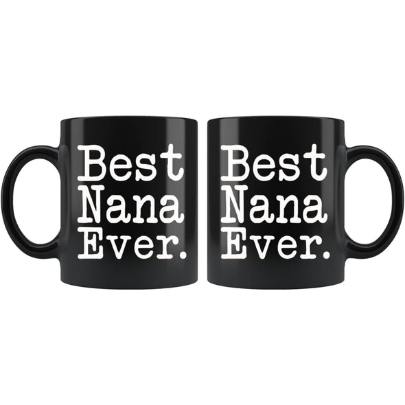 Best Nana Ever Gift Unique Nana Mug Mothers Day Gift for Nana Grandma Birthday Christmas Nana Coffee Mug Tea Cup Black $19.99 | Drinkware
