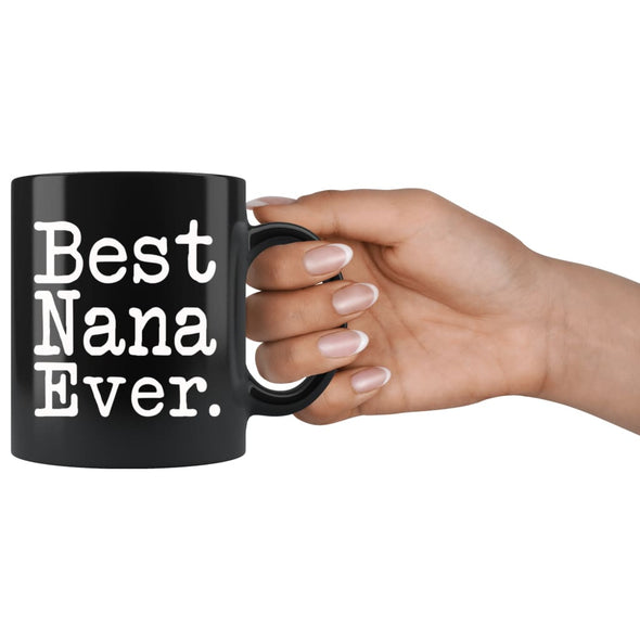 Best Nana Ever Gift Unique Nana Mug Mothers Day Gift for Nana Grandma Birthday Christmas Nana Coffee Mug Tea Cup Black $19.99 | Drinkware