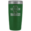 Best Nephew Gift: 49% Nephew 51% Badass Insulated Tumbler 20oz $29.99 | Green Tumblers