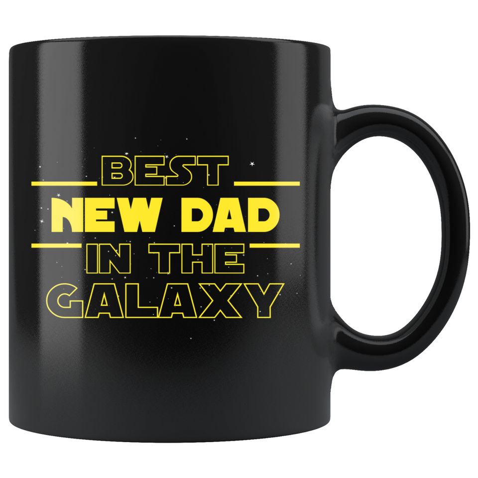 Best New Dad In The Galaxy Coffee Mug Black 11oz Gifts for New Dad
